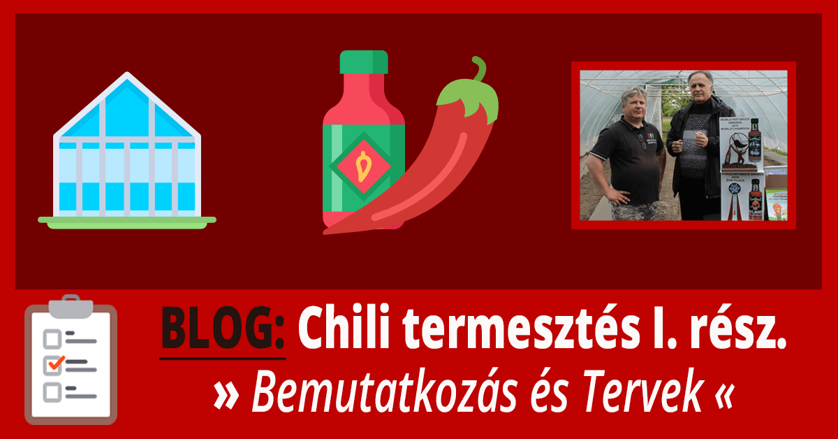 Chili Termesztés – Hogyan termel ma világbajnok chilit, a magyar Diczkó László? – I. rész